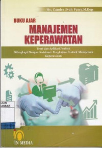 Buku Ajar Manajemen Keperawatan: Teori dan Aplikasi Praktek Dilengkapi dengan Kuisieoner Pengkajian Praktek Manajemen Keperawatan