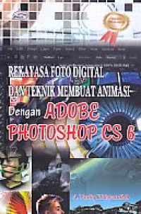 Image of Rekayasa Foto Digital dan Teknik Membuat Animasi dengan Adobe Photoshop CS 6