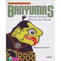 Image of Banyumas : Sejarah, Budaya, Bahasa, dan Watak