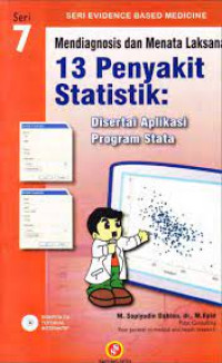Mendiagnosis dan Menata Laksana 13 Penyakit Statistik: Disertai Aplikasi Program Stata: Seri 7