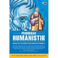 Pendidikan Humanistik (Konsep, Teori, dan Aplikasi Praksis dalam Dunia Pendidikan)
