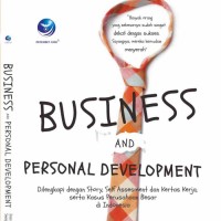 Business and Personal Development : Dilengkapi dengan story, self assesment dan kertas kerja, serta kasus perusahaan besar di indonesia