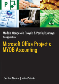 Mudah Mengelola Proyek dan Pembukuannya Menggunakan Microsoft Office Project & MYOB Accounting