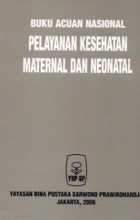 Buku Acuan Nasional: Pelayanan Kesehatan Material dan Neonatal