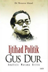 Image of Ijtihad Politik Gus Dur : Analisis Wacana Kritis