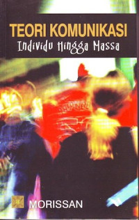 Image of Teori Komunikasi: Individu Hingga Massa