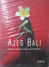Image of Ajeg Bali:  Gerakan, Identitas Kultural dan Globalisasi