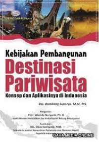 Kebijakan Pembangunan Destinasi Pariwisata Konsep dan Aplikasinya di Indonesia