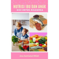 Image of NUTRISI IBU DAN ANAK GIZI UNTUK KELUARGA