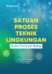 Image of Satuan Proses Teknik Lingkungan : Proses Kimia dan Biologi.