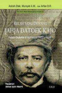 Image of Kelah Sang Demang Jahja Datoek Kajo: Pidato Otokritik di Volksraad 1927 - 1939