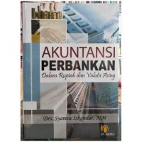 Akuntansi Perbankan: dalam Rupiah dan Valuta Asing