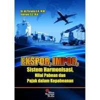 Image of Ekspor, Impor: Sistem Harmonisasi, Nilai Pabean dan Pajak dalam Kepabeanan
