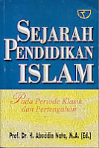 Image of Sejarah Pendidikan Islam: pada Periode Klasik dan Pertengahan