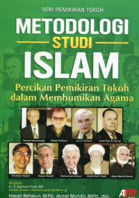 Metodologi Studi Islam: Percikan Pemikiran Tokoh dalam Membumikan Agama