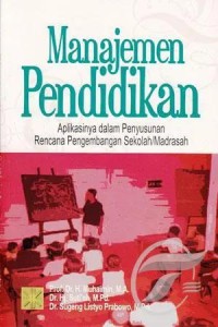 Image of Manajemen Pendidikan: Aplikasinya dalam Penyusunan Rencana Pengembangan Sekolah/Madrasah