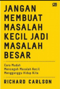 JANGAN MEMBUAT MASALAH KECIL MENJADI MASALAH BESAR