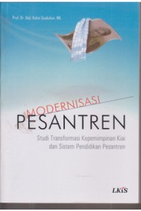 Moderniasai Pesantren: Studi Transformasi Kepemimpinan Kiai dan Sistem Pendidikan Pesantren