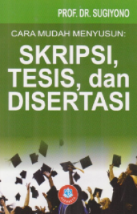 Cara Mudah Menyususn: Skripsi, Tesis, dan Disertasi