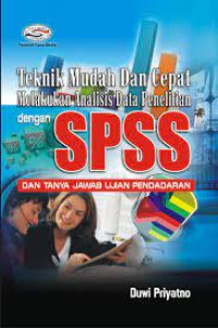 Teknik Mudah dan Cepat Melakukan Analisis Data Penelitian dengan SPSS: dan Tanya Jawab Ujian Pendadaran