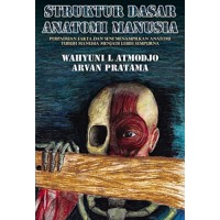 Struktur Dasar Anatomi Manusia : Perpaduan fakta dan seni menampilkan anatomi tubuh manusia menjadi lebih sempurna