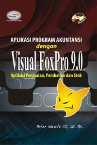 Image of Aplikasi Program Akuntansi dengan Visual FoxPro 9.0: Aplikasi Penjualan, Pembelian dan Stok