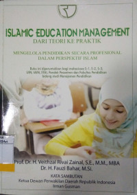 Islamic Education Management Dari Teori ke Praktik: Mengelola Pendidikan Secara Profesional dalam Persefektif Islam