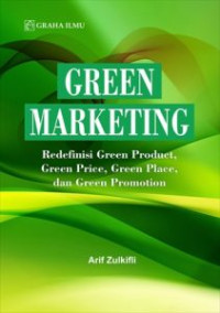 Green Marketing : Redefinisi Green Product, Green Price, Green Place, dan Green Promotion.