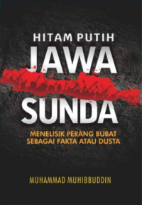 Hitam Putih Jawa Sunda : Menelisik Perang Bubat Sebagai Fakta Atau Dusta