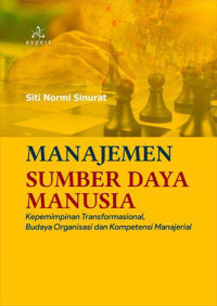 Manajemen Sumber Daya Manusia : Kepemimpinan Transformasional, Budaya Organisasi dan Kompetensi Manajerial.